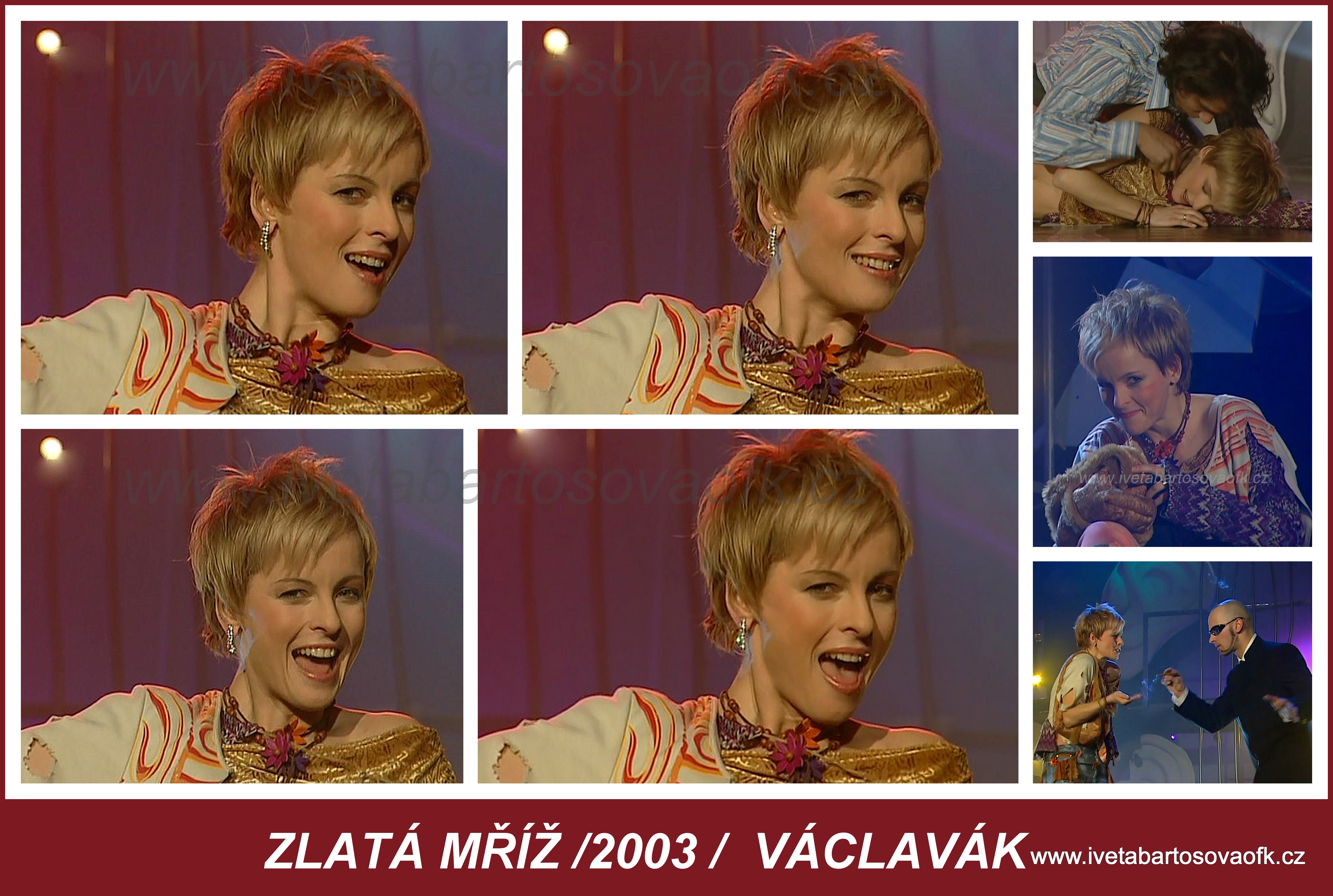 1-Iveta-Bartošová - Vaclavak-(Zlata Mriz 2003) koláž